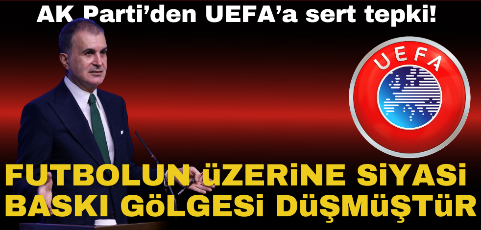 AK Parti’den UEFA’nın skandal kararına tepki!