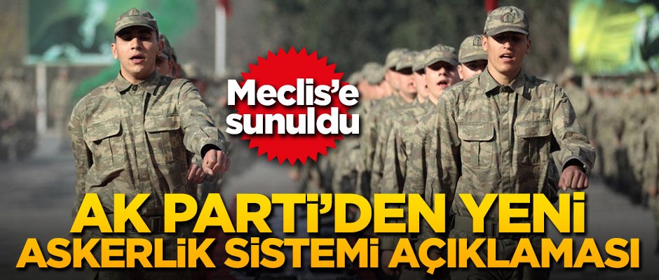 AK Parti'den yeni askerlik sistemi açıklaması