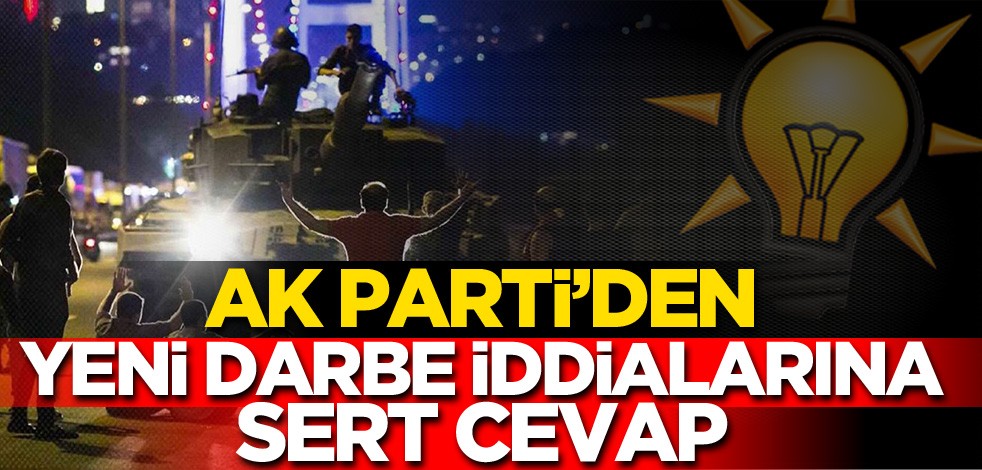 AK Parti'den 'yeni darbe' iddialarına sert cevap!