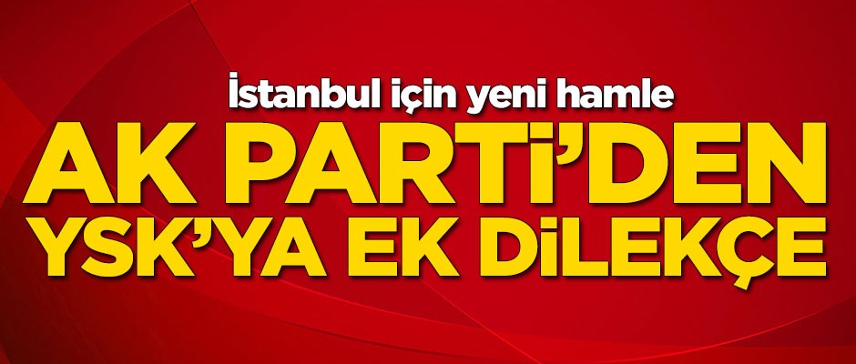 AK Parti'den yeni hamle! YSK'ya sunuldu