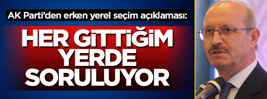 AK Parti'den yerel seçim tarihi açıklaması: Her gittiğim yerde soruluyor