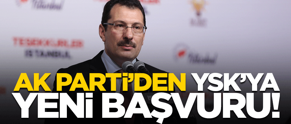AK Parti’den YSK’ya ek dilekçe ile yeni başvuru