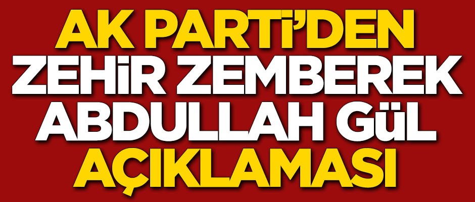 AK Parti'den zehir zemberek Abdullah Gül açıklaması