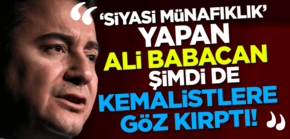 AK Parti'deyken 'siyasi münafıklık' yapan Ali Babacan Kemalistlere göz kırptı!