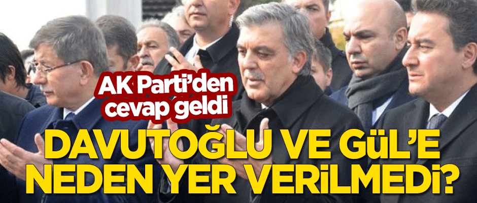 AK Parti, Gül ve Davutoğlu’na neden yer vermedi? İşte AK Parti cephesinden gelen cevap