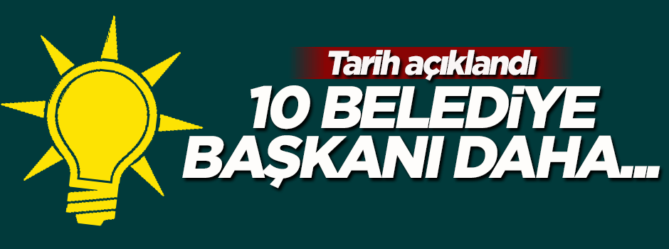 AK Partili 10 belediye başkanı hakkında flaş iddia