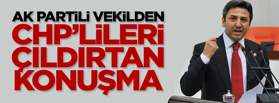 AK Partili Ahmet Aydın'dan CHP'lileri çıldırtan konuşma