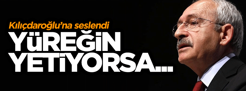 AK Partili Aydın Şengül Kılıçdaroğlu'na seslendi: Yüreğin yetiyorsa...