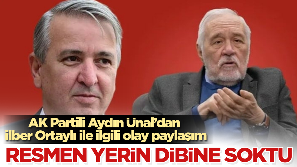 AK Partili Aydın Ünal’dan İlber Ortaylı ile ilgili olay paylaşım: Resmen yerin dibine soktu