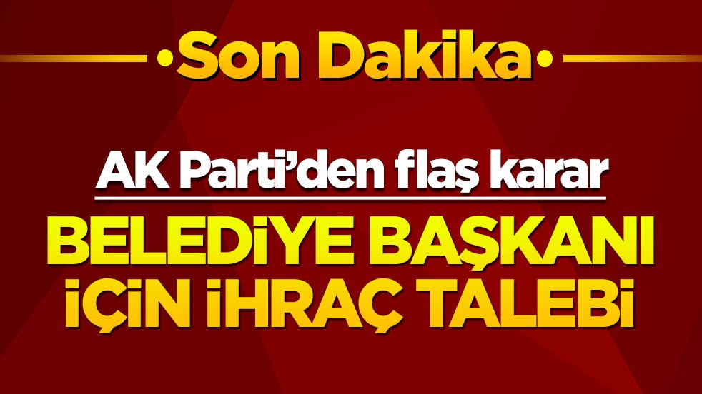 AK Partili başkan hakkında ihraç talebi
