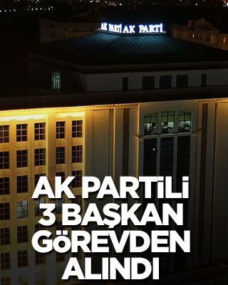 AK Partili başkanlar görevden alındı