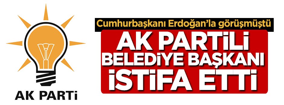 AK Partili belediye başkanı istifa etti!