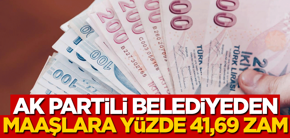 AK Partili belediyeden maaşlara yüzde 41,69 zam