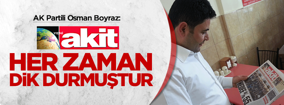 AK Partili Boyraz: Akit hep dik durmuştur