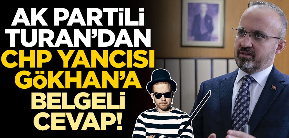 AK Partili Bülent Turan’dan CHP yancısı Gökhan Özoğuz’a belgeli cevap