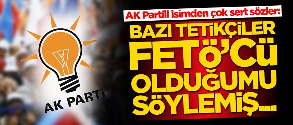 AK Partili Celalettin Güvenç'ten çok sert sözler: Bazı tetikçiler FETÖ'cü olduğumu söylemiş...