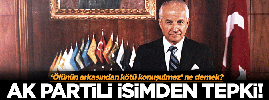 AK Partili Çelik'ten Bakan'a 'Evren' tepkisi