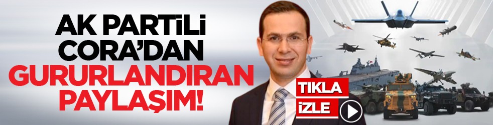 AK Partili Cora’dan gururlandıran paylaşım!