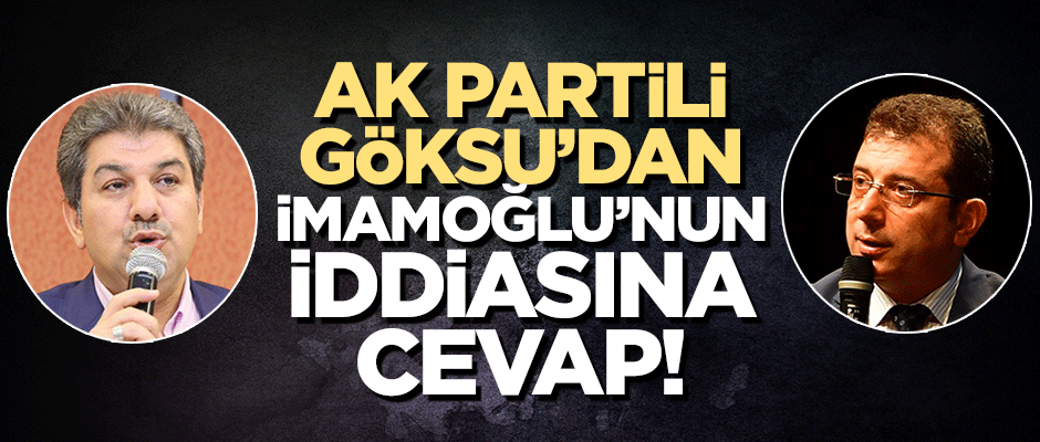 AK Partili Göksu'dan İBB'nin israf yaptığını söyleyen İmamoğlu'na cevap