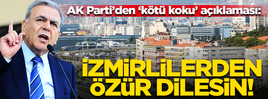 AK Partili Hamza Dağ: Aziz Kocaoğlu İzmirlilerden özür dilemeli!
