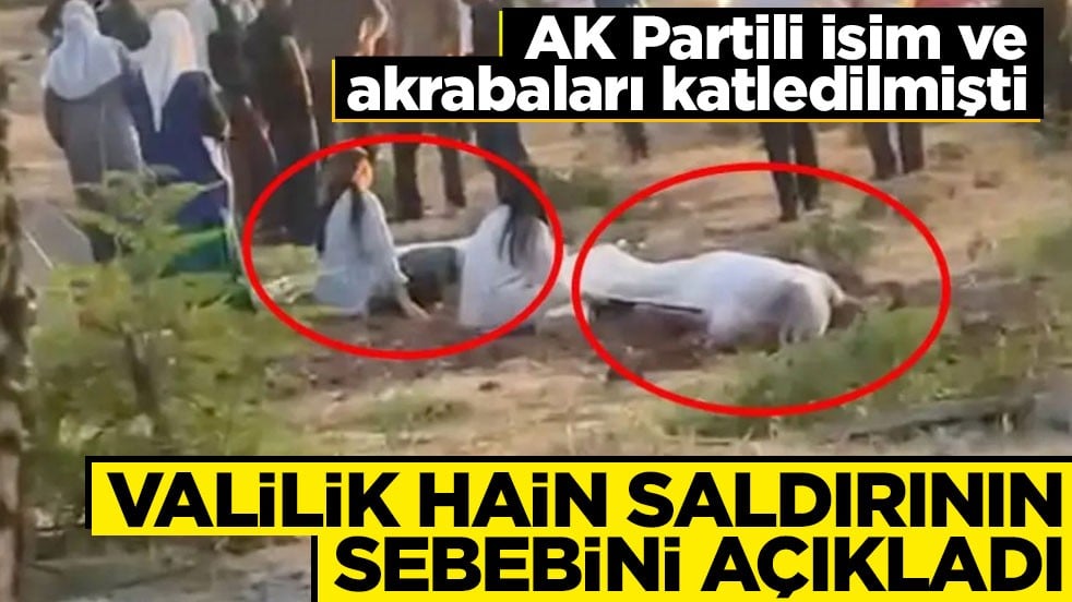 AK Partili isim ve akrabaları pusuda öldürülmüştü! Valilik saldırının sebebini açıkladı