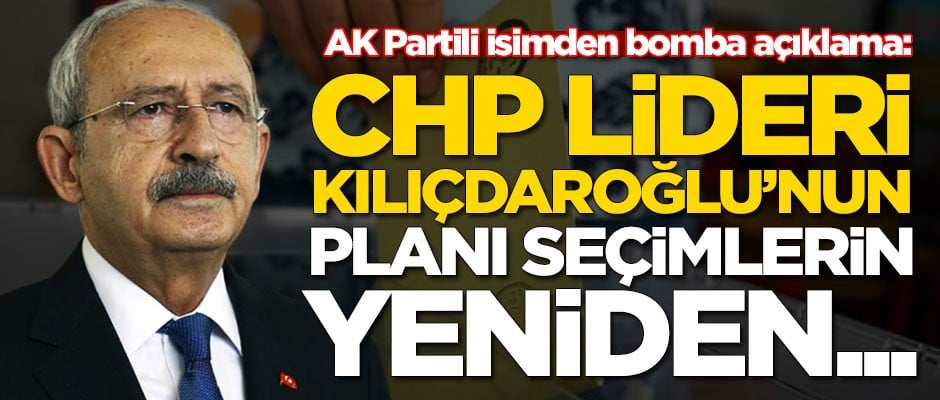 AK Partili isimden bomba açıklama: Kemal Kılıçdaroğlu'nun planı...
