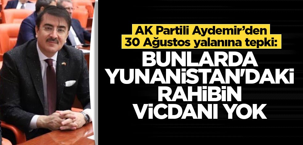 AK Partili Aydemir: Bunlarda Yunanistan'daki rahibin vicdanı yok