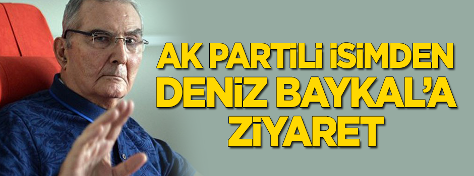 AK Partili isimden Deniz Baykal'a ziyaret