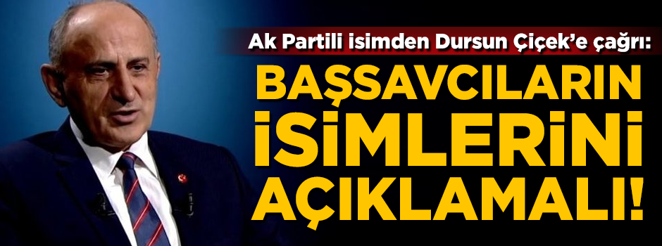 AK Partili Hamza Dağ'dan, CHP'li Dursun Çiçek'e çağrı! 'Başsavcıların isimlerini açıklamalı'