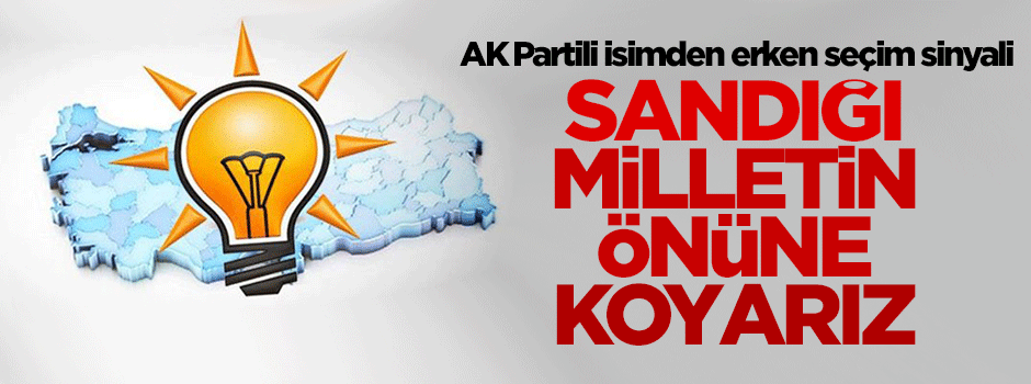AK Partili isimden erken seçim sinyali!