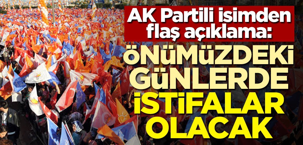 AK Partili isimden görev değişikliği açıklaması!