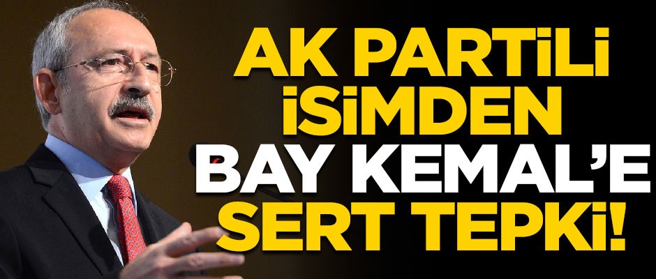 AK Partili isimden Kılıçdaroğlu'na sert tepki! "Bu panik, telaş, hakaret niye?"