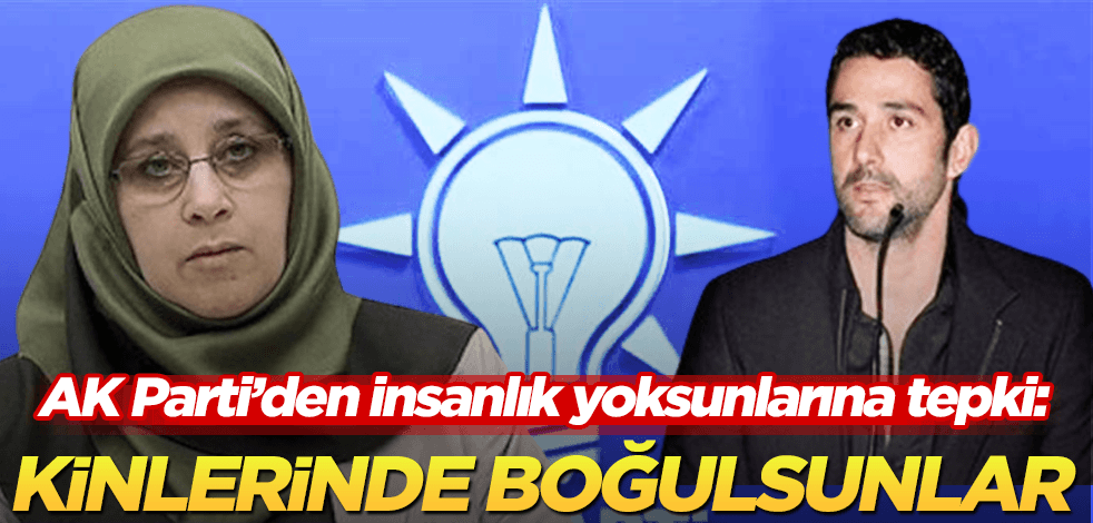 AK Partili isimden o insanlık yoksunlarına tepki: Kendi kinlerinde boğulsunlar!