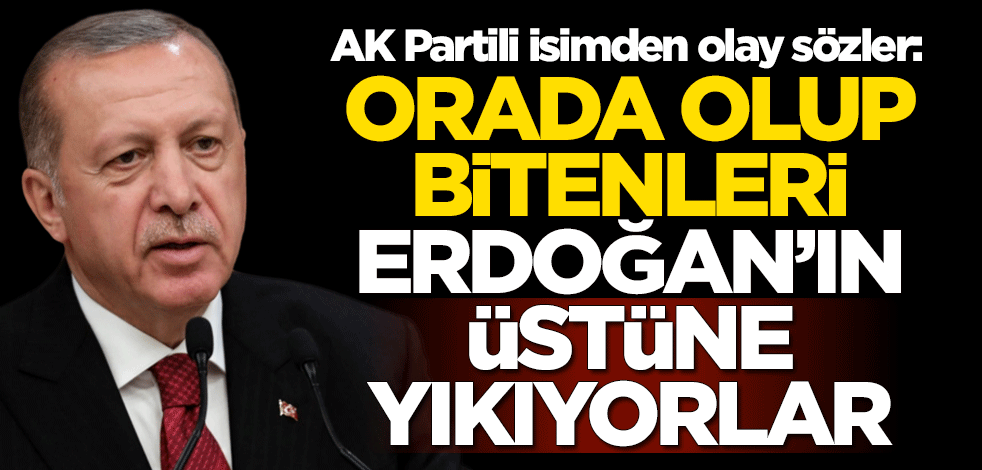 AK Partili isimden olay sözler: Suriye’de olup bitenlerin suçunu da Cumhurbaşkanımızın üstüne yıkmaya çalışıyor