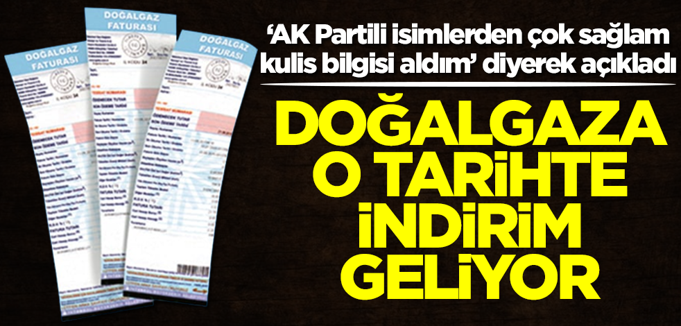 Cem Küçük ‘AK Partili isimlerden kulis bilgisi aldım’ diyerek açıkladı: Doğalgaza o tarihte indirim geliyor