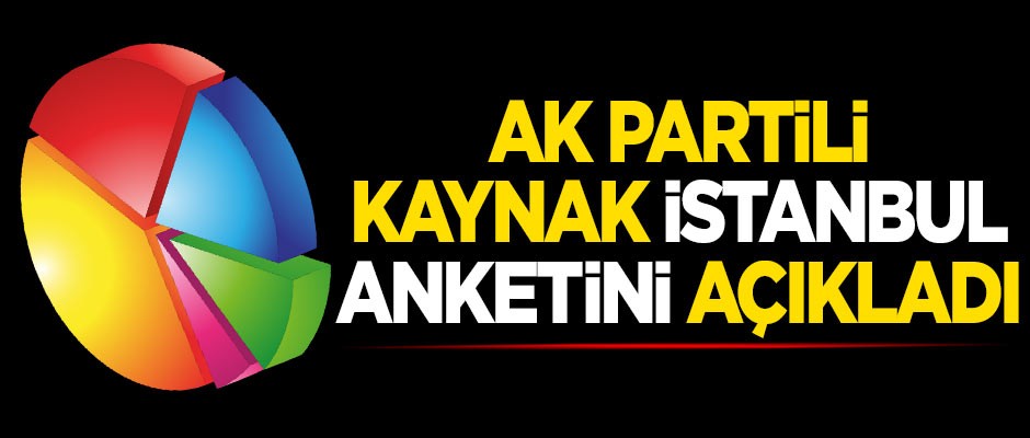 AK Partili kaynak İstanbul anketini açıkladı