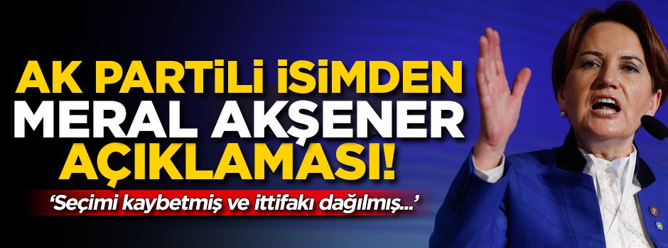 AK Partili Mahir Ünal'dan Meral Akşener açıklaması!