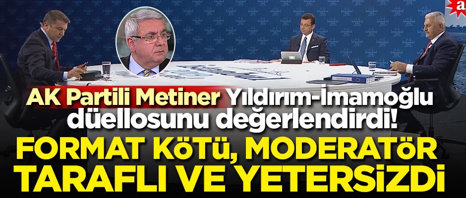 AK Partili Metiner Yıldırım-İmamoğlu düellosunu değerlendirdi! Format kötü, moderatör taraflı ve yetersizdi