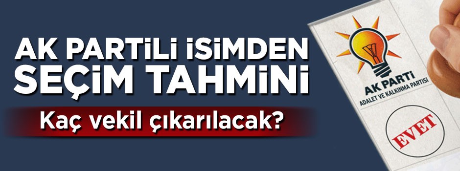 AK Partili Mustafa Elitaş'tan seçim tahmini