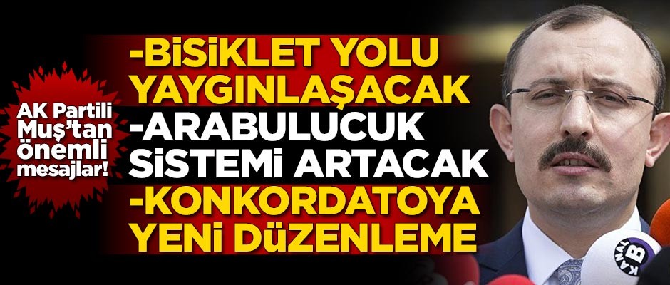AK Partili Muş'tan önemli mesajlar!