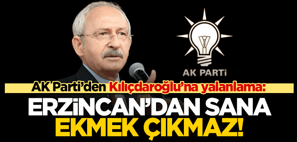 AK Partili o isimden Kılıçdaroğlu’na yalanlama: Erzincan’dan sana ekmek çıkmaz!