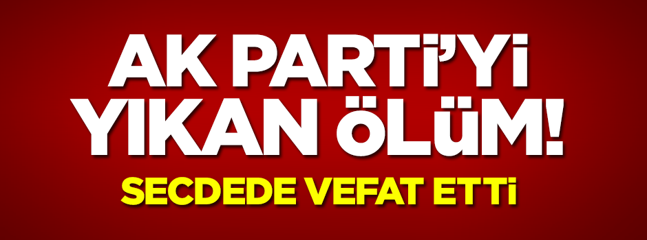 AK Partili Rafet Vural secdede hayatını kaybetti
