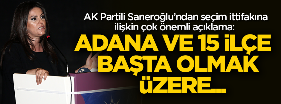 AK Partili Sarıeroğlu'ndan seçim ittifakına iilişkin çok önemli açıklama!