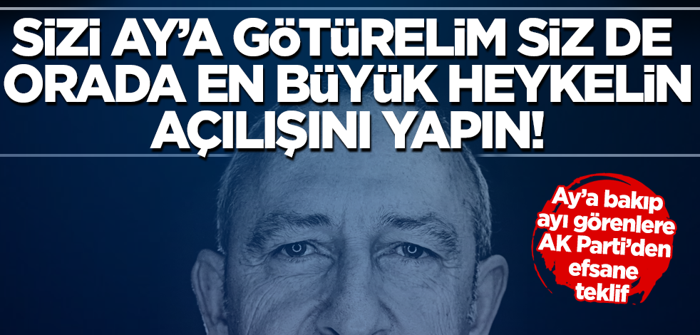 AK Partili Turan'dan CHP'ye teklif: Sizi Ay'a götürelim en büyük heykeli açın!