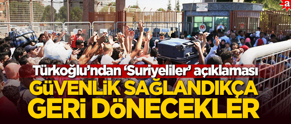 Ak Partili Türkoğlu: Suriyeli kardeşlerimiz güvenlik sağlandıkça geri dönecek