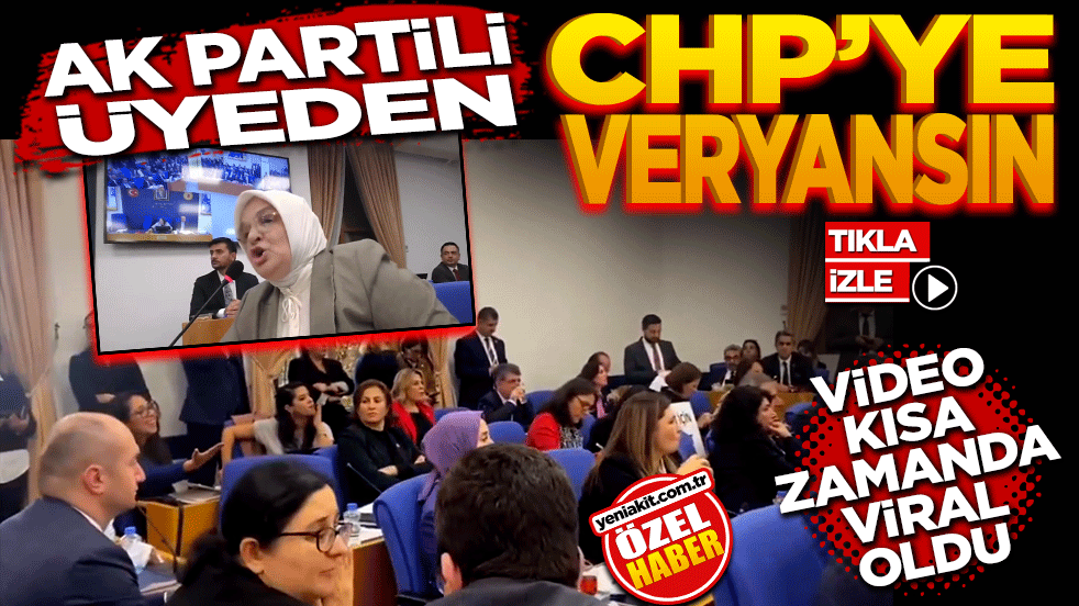 AK Partili Üyeden CHP'ye veryansın! Video kısa zamanda viral oldu