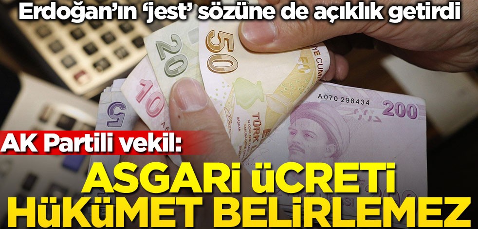 AK Partili vekil: Asgari ücreti hükümet belirlemez