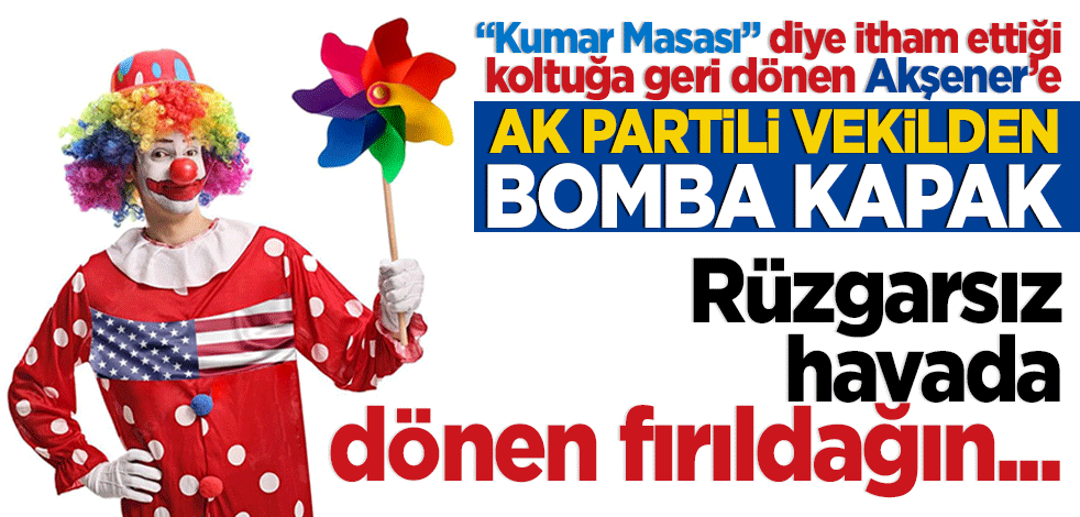 AK Partili vekilden Akşener'e bomba kapak