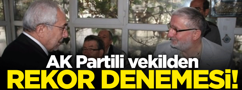 AK Partili vekilden rekor denemesi!