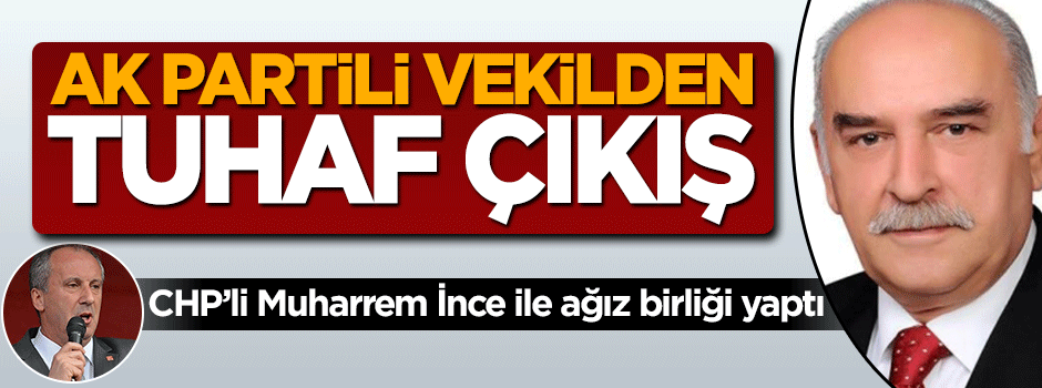 AK Partili vekilden tuhaf çıkış